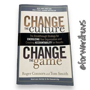 Change the Culture, Change the Game: Energizing Your Organization for Record-Bre